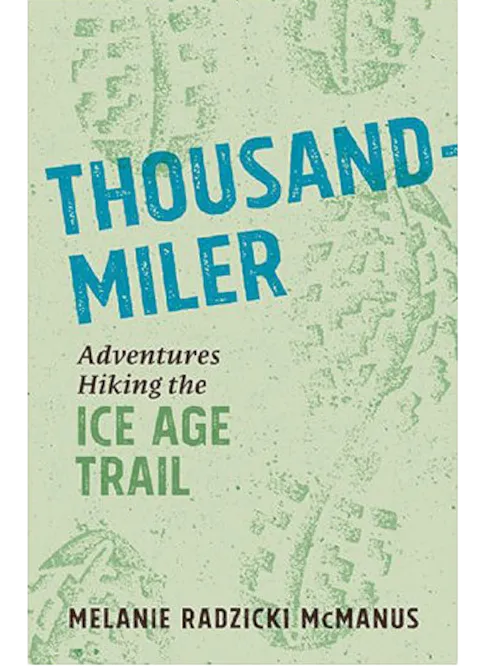 Thousand-Miler: Adventures Hiking the Ice Age Trail Book