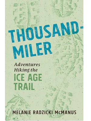 Thousand-Miler: Adventures Hiking the Ice Age Trail Book